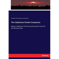 The Caledonian Pocket Companion: Being a Collection of the Favourite Scotch Tunes for the German Flute - Paperback