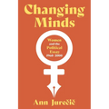 Changing Minds: Women and the Political Essay, 1960-2000 - Hardcover