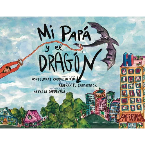 Mi Papá y el Dragón (Spanish Translation): Crecer con un padre que tiene cáncer (Growing up with a parent who has cancer) - Paperback