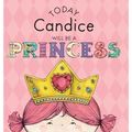Today Candice Will Be a Princess - Hardcover