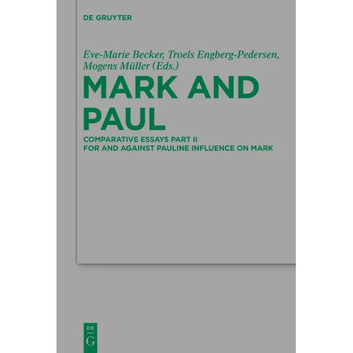 Mark and Paul: Comparative Essays Part II. for and Against Pauline Influence on Mark - Paperback