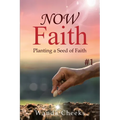 NOW Faith: Planting a Seed of Faith: #1 - Paperback