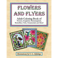 Flowers and Flyers: Adult Coloring Book of Flowers, Songbirds, Hummingbirds, Butterflies, Owls, Ornamentals and More! - Paperback