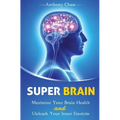 Super Brain: Maximize Your Brain Health and Unleash Your Inner Einstein - Paperback