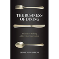The Business of Dining: A Guide to Making a Five-Star Impression - Paperback