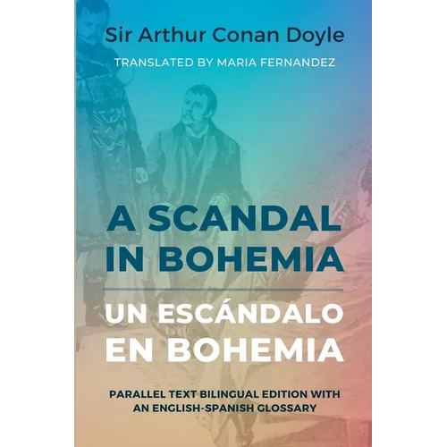 A Scandal in Bohemia - Un escándalo en Bohemia: Parallel Text Bilingual Edition with an English-Spanish Glossary - Paperback