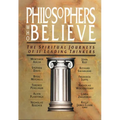 Philosophers Who Believe: The Spiritual Journeys of 11 Leading Thinkers - Paperback
