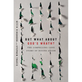 But What About God's Wrath?: The Compelling Love Story of Divine Anger - Paperback