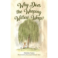 Why Does the Weeping Willow Weep - Hardcover
