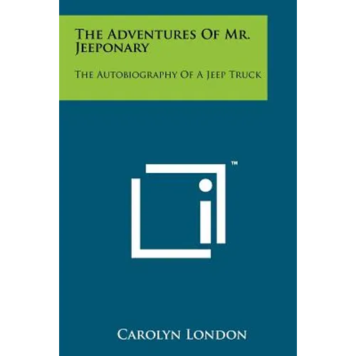 The Adventures of Mr. Jeeponary: The Autobiography of a Jeep Truck - Paperback