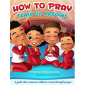 How to Pray: A guide that connects children to God through prayer - Hardcover