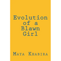 Evolution of a Blawn Girl: For women of color who love deeply, fly high and dream with intent to change the world, this book is for you. - Paperback