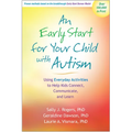 An Early Start for Your Child with Autism: Using Everyday Activities to Help Kids Connect, Communicate, and Learn - Paperback