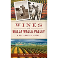Wines of Walla Walla Valley: A Deep-Rooted History - Hardcover
