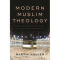 Modern Muslim Theology: Engaging God and the World with Faith and Imagination - Paperback