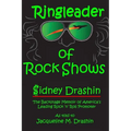 Ringleader of Rock Shows: Backstage Memoir of America's leading Rock 'n' Roll Promoter - Paperback