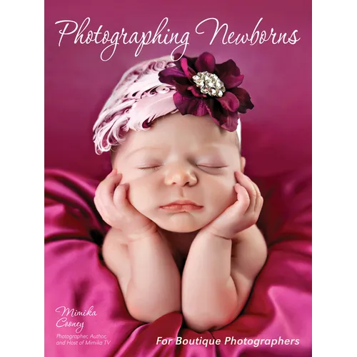 Photographing Newborns: For Boutique Photographers - Paperback