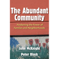 The Abundant Community: Awakening the Power of Families and Neighborhoods - Paperback