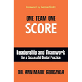 One Team One Score: Leadership and Teamwork for a Successful Dental Practice - Paperback