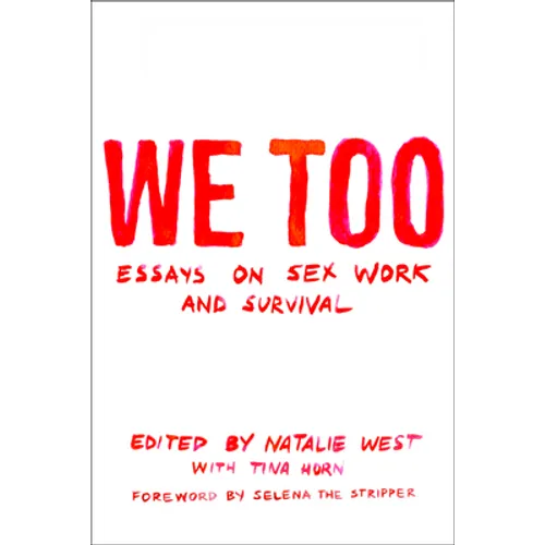 We Too: Essays on Sex Work and Survival: Essays on Sex Work and Survival - Paperback