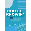 God Be Knowin': 365 Devotions For People Who Are As Undefeated As Al Green's Internet - Paperback