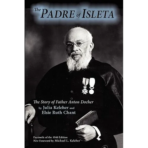 The Padre of Isleta: The Story of Father Anton Docher - Paperback