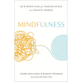 Mindfulness: An Eight-Week Plan for Finding Peace in a Frantic World - Paperback