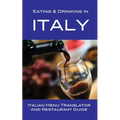 Eating & Drinking in Italy: Italian Menu Translator and Restaurant Guide - Paperback