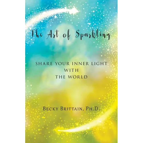 The Art of Sparkling: Share Your Inner Light With the World - Paperback