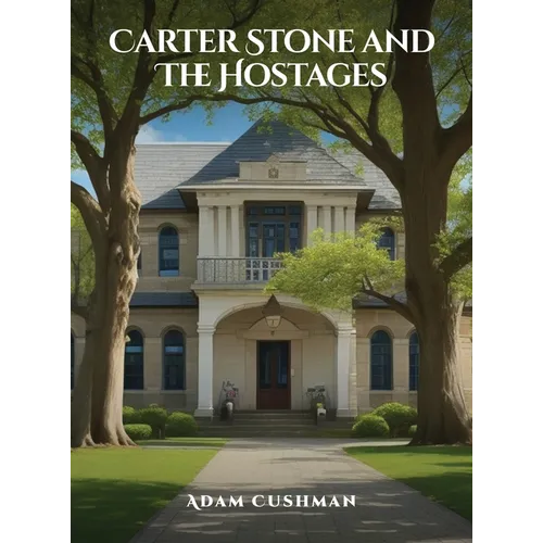 Carter Stone and The Hostages - Hardcover