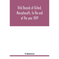 Vital records of Oxford, Massachusetts, to the end of the year 1849 - Paperback