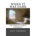 When It Was Dark: The Story of a Great Conspiracy - Paperback