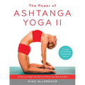 The Power of Ashtanga Yoga II: The Intermediate Series: A Practice to Open Your Heart and Purify Your Body and Mind - Paperback
