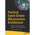 Practical Event-Driven Microservices Architecture: Building Sustainable and Highly Scalable Event-Driven Microservices - Paperback