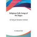 Religious Folk-Songs of the Negro: As Sung at Hampton Institute - Paperback