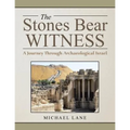 The Stones Bear Witness: A Journey Through Archaeological Israel - Paperback