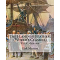 The Flamingo Feather, By Kirk Munroe (World's Classics): Kirk Munroe (September 15, 1850 - June 16, 1930) was an American writer and conservationist. - Paperback