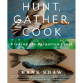 Hunt, Gather, Cook: Finding the Forgotten Feast: A Cookbook - Paperback