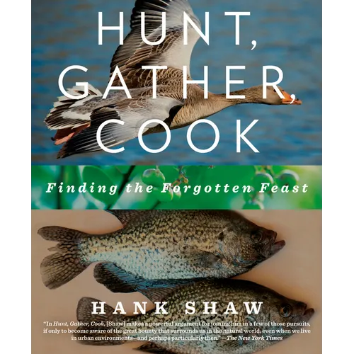 Hunt, Gather, Cook: Finding the Forgotten Feast: A Cookbook - Paperback