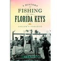 A History of Fishing in the Florida Keys: Angler's Paradise - Paperback