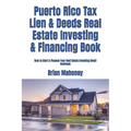 Puerto Rico Tax Lien & Deeds Real Estate Investing & Financing Book: How to Start & Finance Your Real Estate Investing Small Business - Paperback
