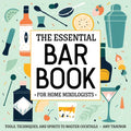 The Essential Bar Book for Home Mixologists: Tools, Techniques, and Spirits to Master Cocktails - Paperback
