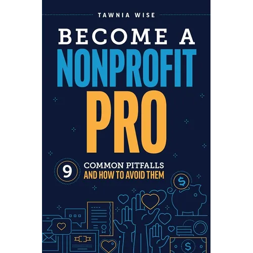 Become a Nonprofit Pro: Nine Common Pitfalls and How to Avoid Them - Paperback