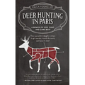 Deer Hunting in Paris: A Memoir of God, Guns, and Game Meat - Paperback