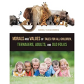 Morals and Values of Tales for All Children, Teenagers, Adults, and Old Folks - Paperback