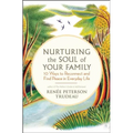 Nurturing the Soul of Your Family: 10 Ways to Reconnect and Find Peace in Everyday Life - Paperback