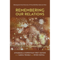 Remembering Our Relations: Dënesųlıné Oral Histories of Wood Buffalo National Park - Paperback