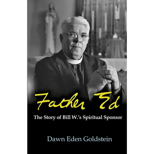 Father Ed: The Story of Bill W.'s Spiritual Sponsor - Paperback