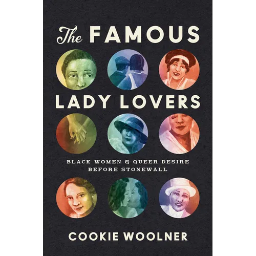 The Famous Lady Lovers: Black Women and Queer Desire Before Stonewall - Hardcover