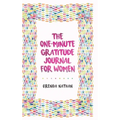 The One-Minute Gratitude Journal for Women: A Journal for Self-Care and Happiness - Hardcover